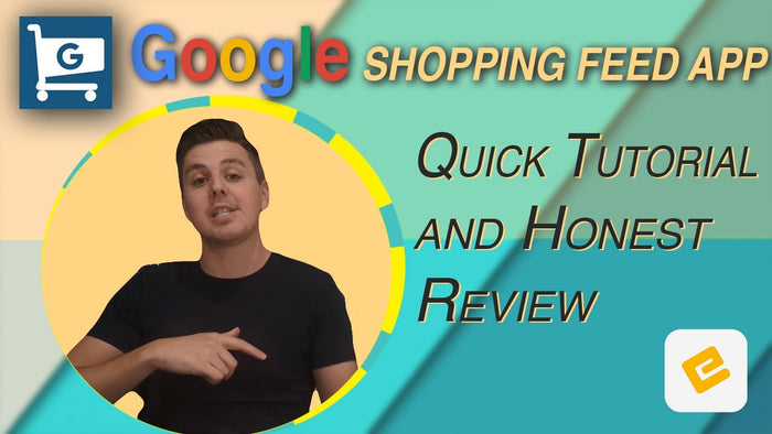 Optimize Your Feed for Google: Google Shopping Feed Shopify App Review and Tutorial